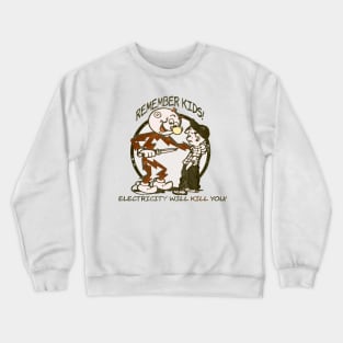 Remember Kids Electricity Will Kill You Crewneck Sweatshirt